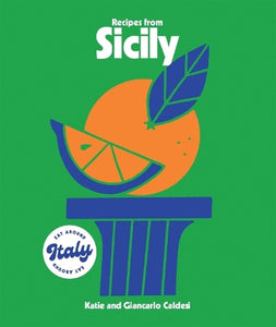 Recipes from Sicily by Katie and Giancarlo Caldesi