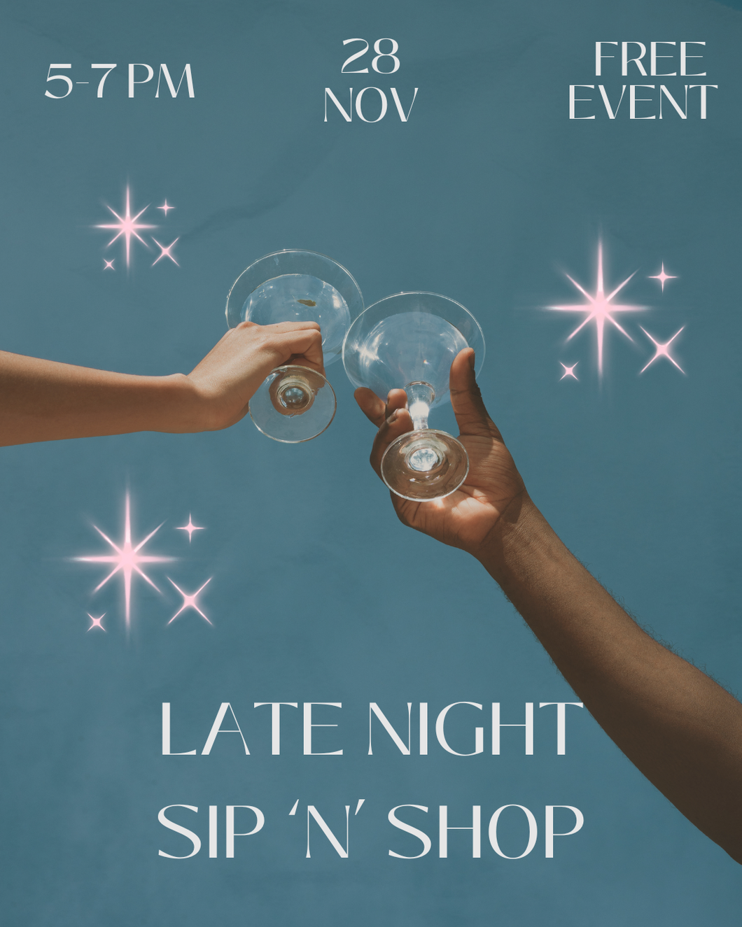 Late Night Sip'n'Shop - 28th November